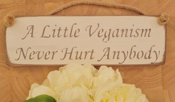 Small Plaque – ‘A Little Veganism Never Hurt Anybody.’