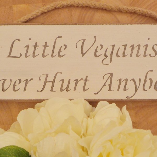 Small Plaque – ‘A Little Veganism Never Hurt Anybody.’