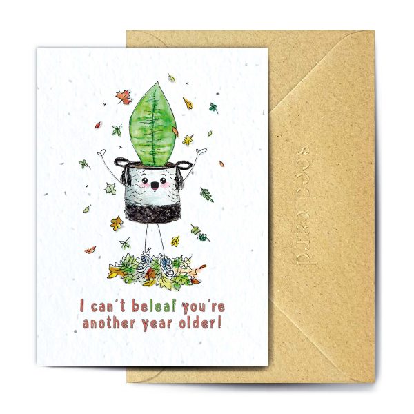 I Can't BeLeaf You're Another Year Older Plantable Card